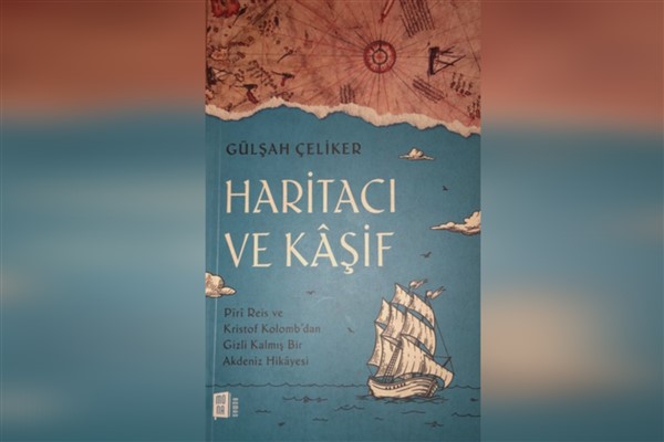 Piri Reis'i Kristof Kolomb ile buluşturan roman: Haritacı ve Kaşif
