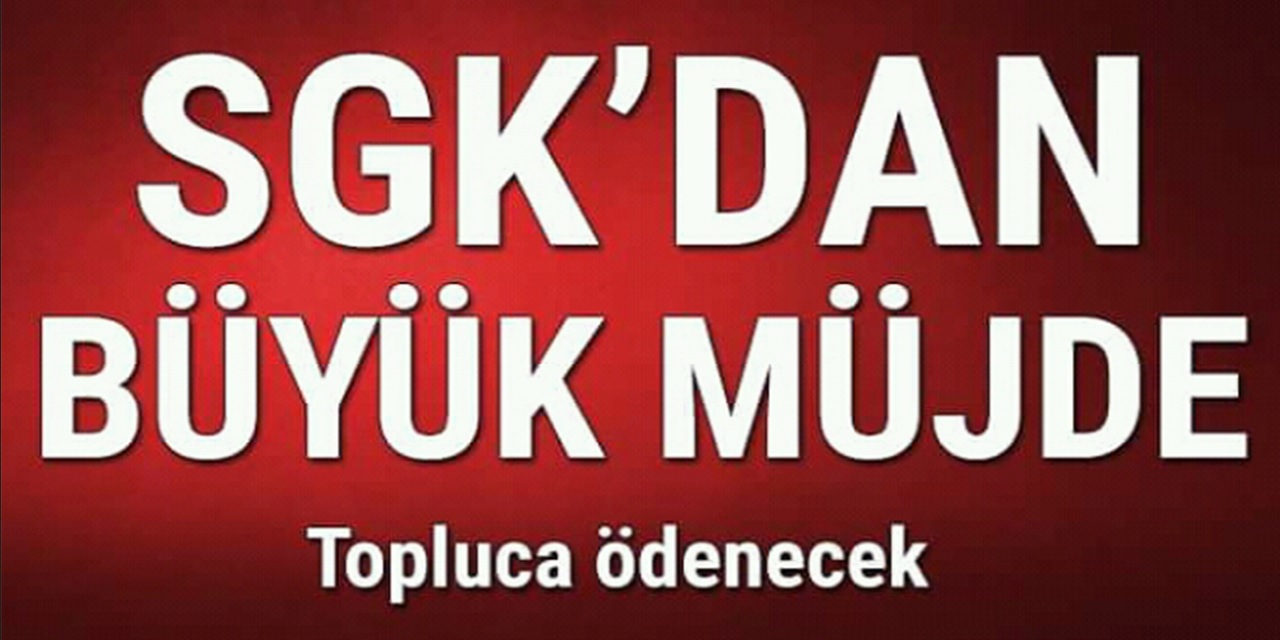 SGK'dan SSK, 4a, 4b ve 4c ile BAĞ-KUR'lulara MÜJDELİ HABER GELDİ: Toplu Para Ödemesi Yapılacak