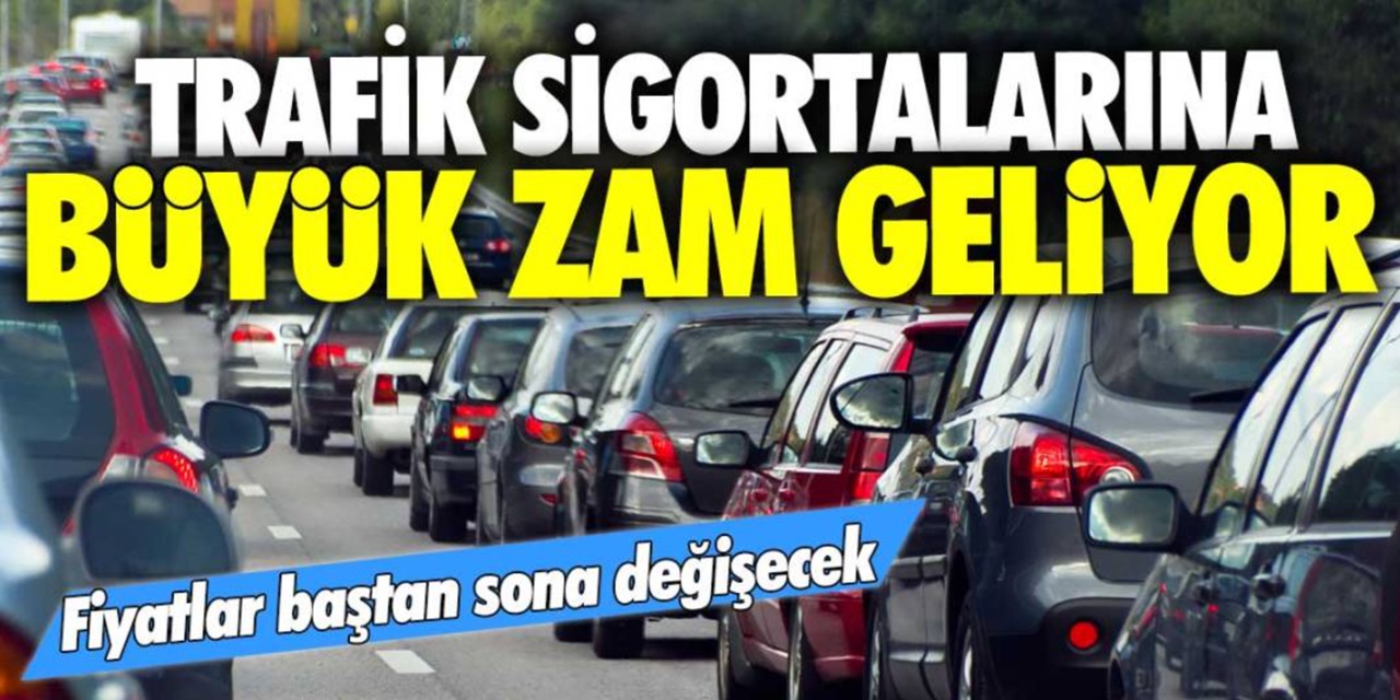 Trafik sigortalarına REKOR ZAM geliyor: Fiyatlar A'dan Z'ye değişecek