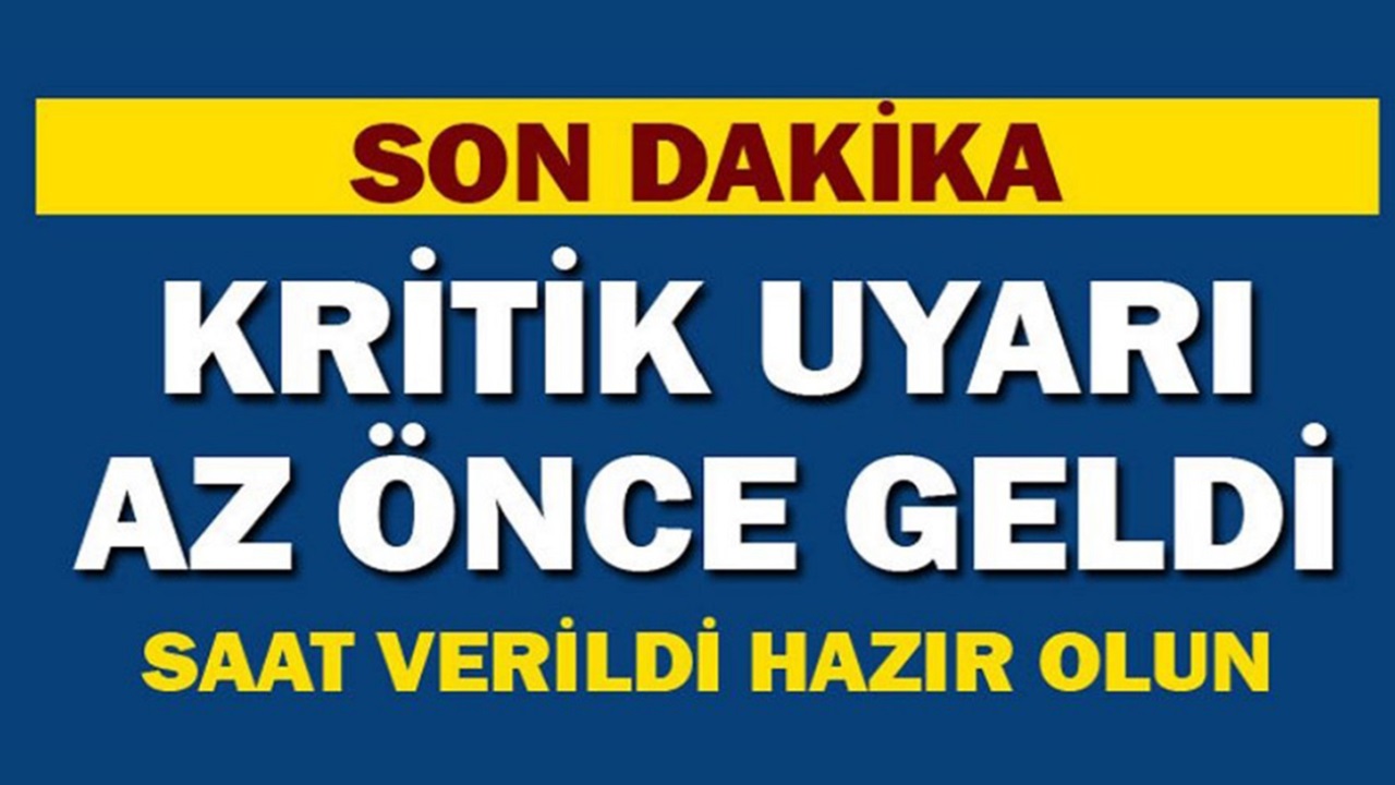 SON DAKİKA: Kritik uyarı 08:30'da geldi! Alarm verildi hazır olun...