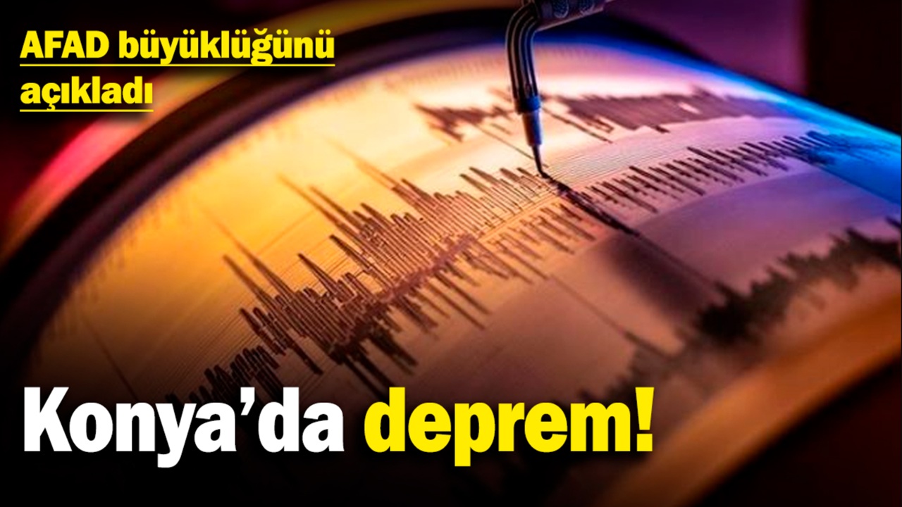 AFAD Duyurdu! Konya'da deprem!