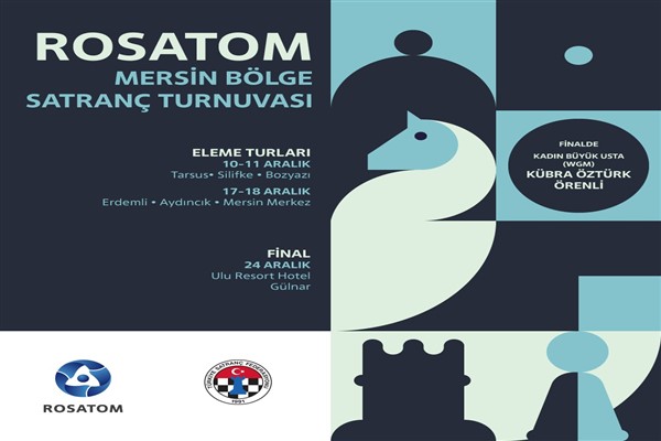 İlk 'Rosatom Mersin Bölge Satranç Turnuvası' 10 Aralık'ta başlıyor